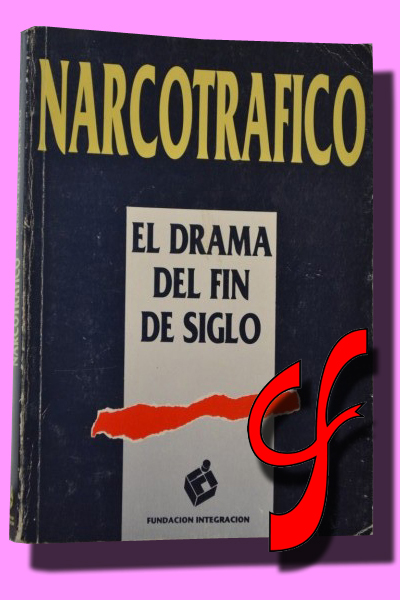 NARCOTRFICO. El drama del fin de siglo